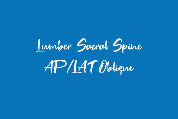Lumber Sacral Spine AP/LAT Oblique