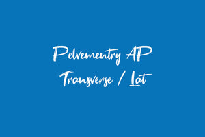 Pelvementry AP Transverse / Lat