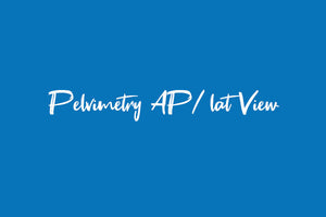 Pelvimetry AP/\lat View